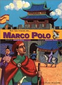 Couverture du livre Sur les traces de... Marco Polo - Sandrine Mirza