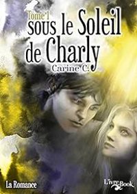 Couverture du livre Sous le soleil de Charly - Carine C