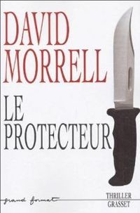 David Morrell - Le Protecteur