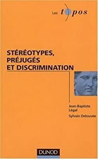 Sylvain Delouvee - Jean Baptiste Legal - Stéréotypes, préjugés et discrimination