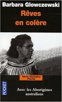 Barbara Glowczewski - Rêves en colère. Alliances aborigènes dnas le Nord