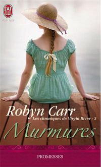 Robyn Carr - Les Chroniques de Virgin River - 3 - Murmures