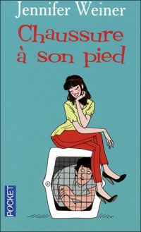 Couverture du livre Chaussure à son pied - Jennifer Weiner