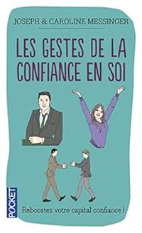 Couverture du livre Les Gestes de la confiance en soi  - Joseph Messinger - Caroline Messinger