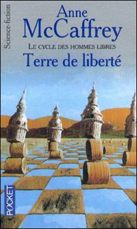 Anne Mccaffrey - Le cycle des hommes libres : Terre de liberté