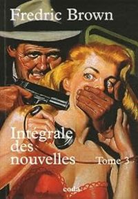 Fredric Brown - Intégrale des Nouvelles