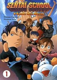 Couverture du livre Sentai school - l'école des héros  T01 - Philippe Cardona - Florence Torta