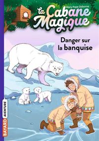 Couverture du livre Danger sur la banquise - Marie Helene Delval - Philippe Masson - Mary Pope Osborne