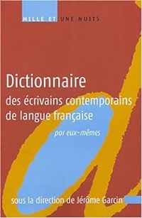 Couverture du livre Dictionnaire des écrivains contemporains de langue française - Jerome Garcin