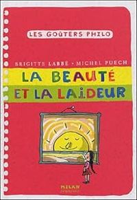 Couverture du livre Les goûters philo : La beauté et la laideur - Brigitte Labbe - Michel Puech