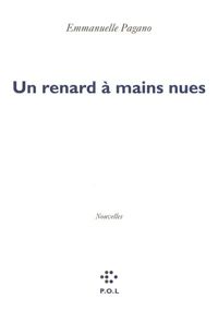 Couverture du livre Un renard à mains nues - Emmanuelle Pagano