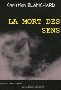 Christian Blanchard - La mort des sens