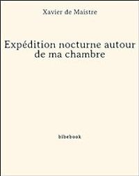 Xavier De Maistre - Expédition nocturne autour de ma chambre