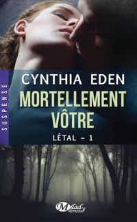 Couverture du livre Mortellement vôtre: Létal, T1 - Cynthia Eden