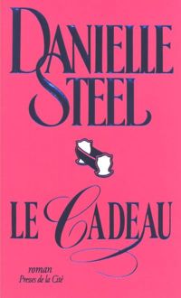 Couverture du livre Le Cadeau - Danielle Steel