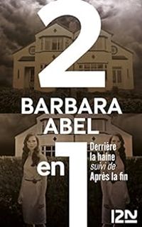 Couverture du livre 2 en 1 : Derrière la haine - Après la fin - Barbara Abel