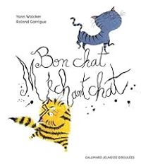 Couverture du livre Bon chat, méchant chat - Yann Walcker