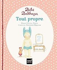 Couverture du livre Bébé Balthazar : Tout propre - Marie Helene Place