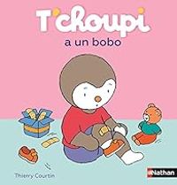 Thierry Courtin - T'choupi a un bobo