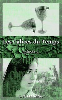 Couverture du livre Les calices du temps - S N Lemoing