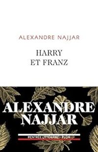 Alexandre Najjar - Harry et Franz