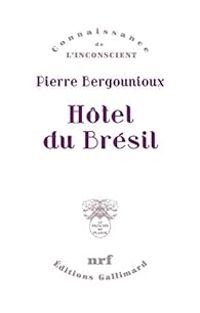 Pierre Bergounioux - Hôtel du Brésil