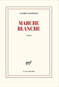 Couverture du livre Marche blanche - Claire Castillon