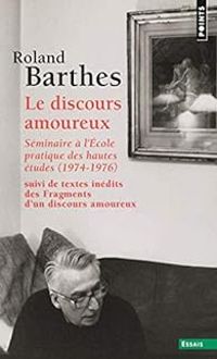 Roland Barthes - Le discours amoureux