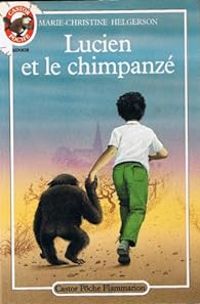 Marie Christine Helgerson - Lucien et le chimpanzé