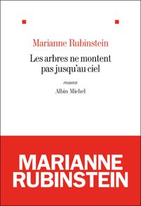 Couverture du livre Les Arbres ne montent pas jusqu'au ciel - Marianne Rubinstein