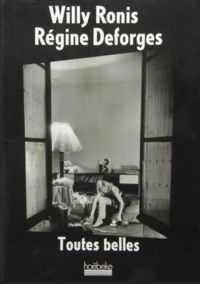 Couverture du livre Toutes belles - Regine Deforges - Willy Ronis