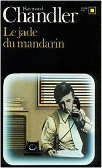 Couverture du livre Le jade du mandarin - Raymond Chandler