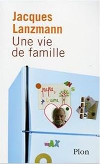 Couverture du livre Une vie de famille - Jacques Lanzmann