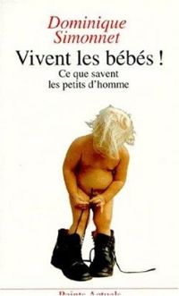 Couverture du livre Vivent les bébés! - Dominique Simonnet