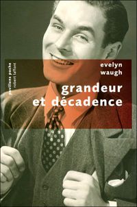 Evelyn Waugh - Grandeur et décadence