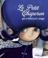 Couverture du livre Le Petit Chaperon qui n'était pas rouge - Sandrine Beau