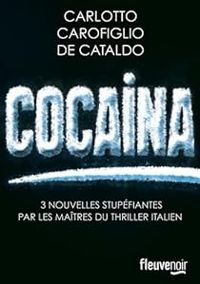 Couverture du livre Cocaina - Giancarlo De Cataldo - Gianrico Carofiglio - Massimo Carlotto