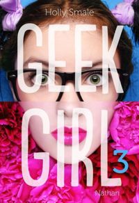 Holly Smale - Geek Girl - Tome 3 