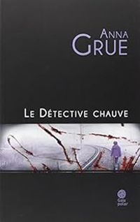 Anna Grue - Le détective chauve