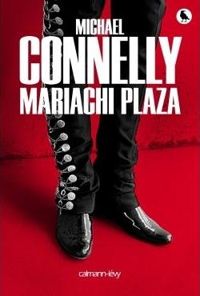 Michael Connelly - Mariachi Plaza