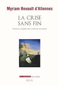 Myriam Revault Dallonnes - La crise sans fin 