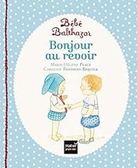 Couverture du livre Bonjour, au revoir - Marie Helene Place - Caroline Fontaine Riquier