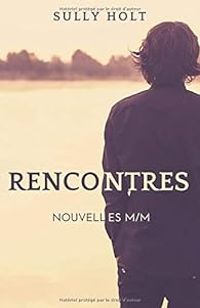 Couverture du livre Rencontres - Sully Holt