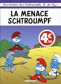 Thierry Culliford - Luc Parthoens - La menace Schtroumpf