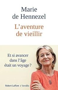 Marie De Hennezel - L'aventure de vieillir