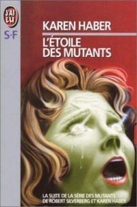 Couverture du livre L'Étoile des mutants - Robert Silverberg - Karen Haber