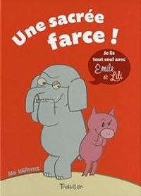 Mo Willems - Une sacrée farce !