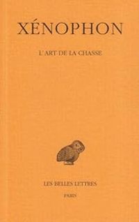 Couverture du livre L'Art de la chasse - Xenophon  - Douard Delebecque