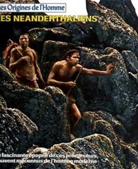 Couverture du livre Les Origines de l'homme : Les Néanderthaliens - Time Life - Yvette Gogue - George Constable