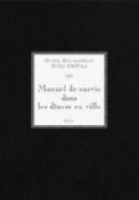 Michel Eltchaninoff - Sven Ortoli - Manuel de survie dans les dîners en ville